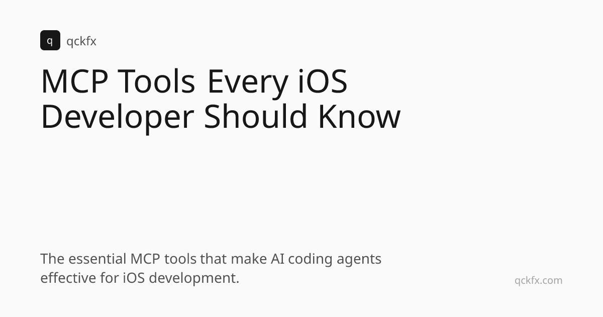 MCP Tools Every iOS Developer Should Know | qckfx